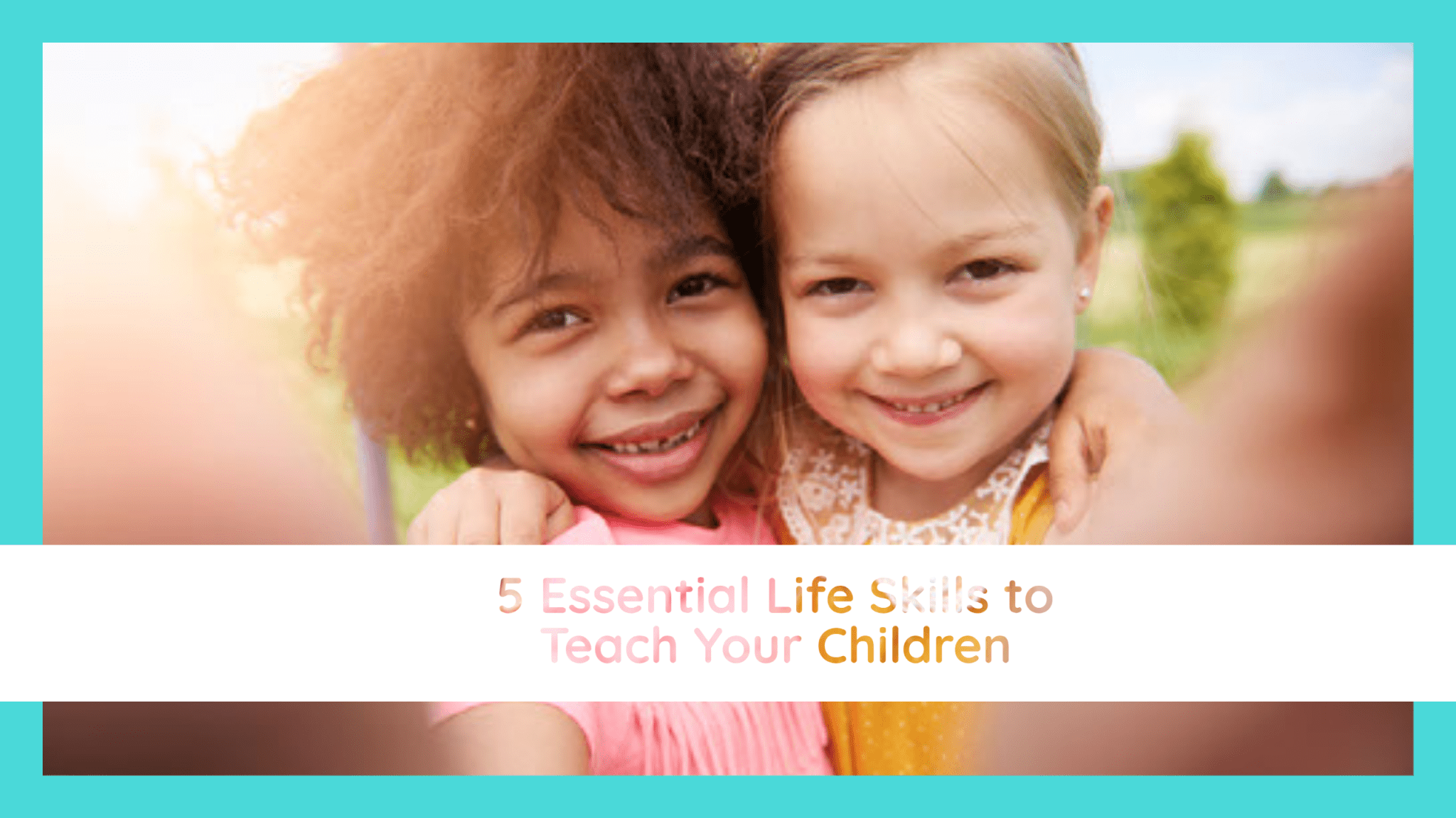 5 Essential Life Skills to Teach Your Children Crazy Toes