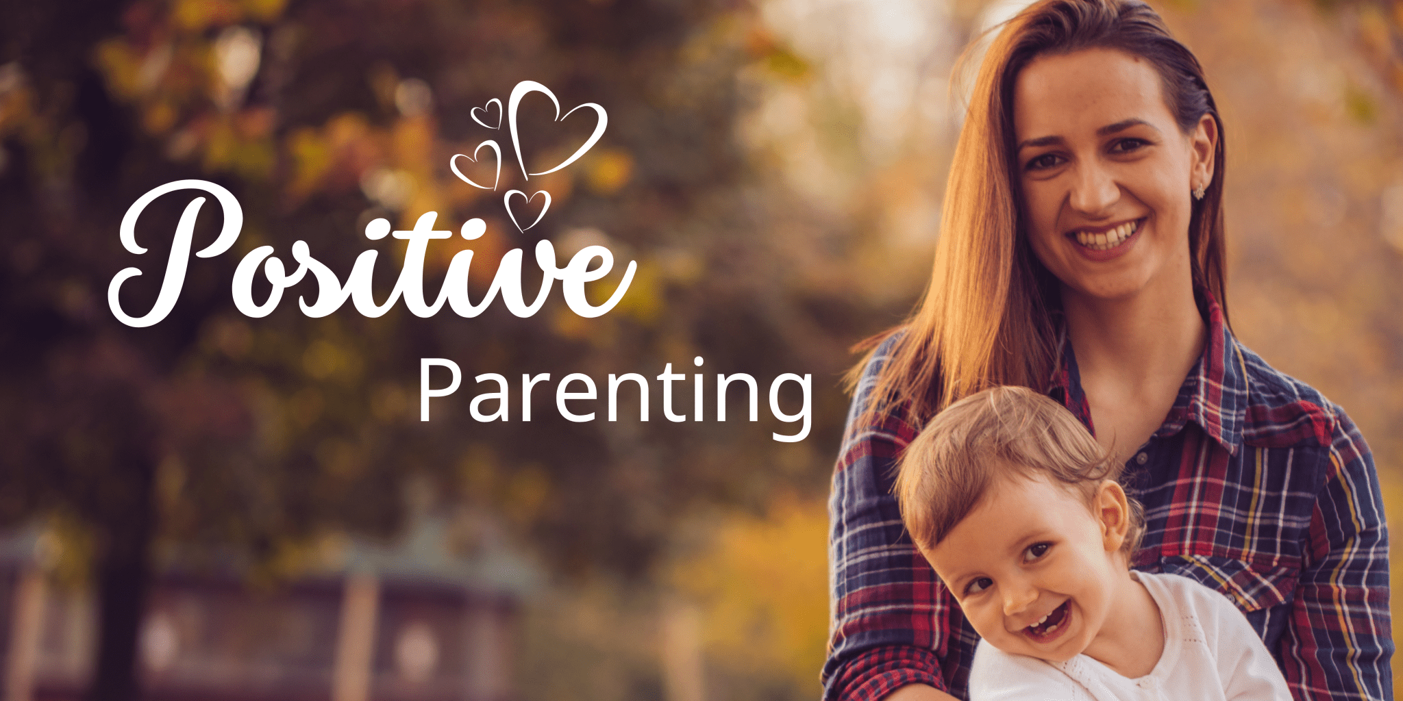 The Power of Positive Parenting: Nurturing Strong Parent-Child Bonds ...